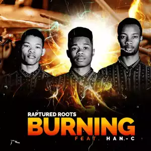 Raptured Roots - Burning Ft. Han-C